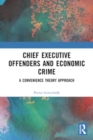 Image for Chief Executive Offenders and Economic Crime : A Convenience Theory Approach