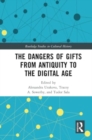 Image for The Dangers of Gifts from Antiquity to the Digital Age