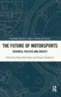 Image for The future of motorsports  : business, politics and society