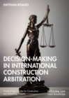 Image for Decision-making in International Construction Arbitration