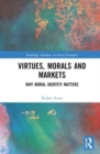 Image for Virtues, Morals and Markets