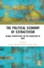 Image for The Political Economy of Extractivism