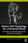 Image for Kohut&#39;s self psychology for a fractured world  : new ways of understanding the self and human community