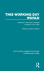 Image for This working-day world  : women&#39;s lives and culture(s) in Britain 1914-1945