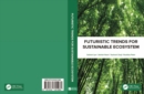 Image for Futuristic trends for sustainable ecosystem  : proceedings of the Multidisciplinary International Conference on Futuristic Trends for Sustainable Ecosystem (FTSE 2021), August 26-28th 2021, Ahmedabad