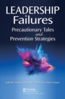 Image for Leadership failures  : precautionary tales and prevention strategies