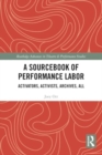 Image for A Sourcebook of Performance Labor : Activators, Activists, Archives, All