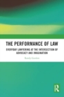Image for The Performance of Law : Everyday Lawyering at the Intersection of Advocacy and Imagination