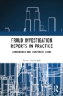 Image for Fraud Investigation Reports in Practice : Convenience and Corporate Crime
