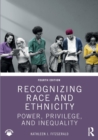 Image for Recognizing race and ethnicity  : power, privilege, and inequality