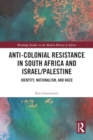 Image for Anti-Colonial Resistance in South Africa and Israel/Palestine