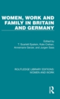 Image for Women, Work and Family in Britain and Germany
