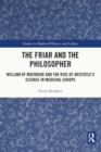 Image for The Friar and the Philosopher : William of Moerbeke and the Rise of Aristotle’s Science in Medieval Europe