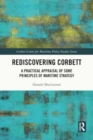 Image for Rediscovering Corbett : A Practical Appraisal of Some Principles of Maritime Strategy
