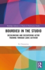 Image for Bourdieu in the studio  : decolonising and decentering actor training through Ludic activism