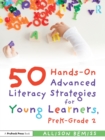 Image for 50 hands-on advanced literacy strategies for young learners, preK-grade 2