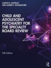 Image for Child and Adolescent Psychiatry for the Specialty Board Review