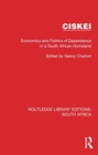 Image for Ciskei : Economics and Politics of Dependence in a South African Homeland
