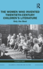 Image for The Women Who Invented Twentieth-Century Children’s Literature