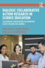 Image for Dialogic collaborative action research in science education  : collaborative conversations for improving science teaching and learning