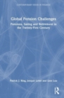 Image for Global pension challenges  : pensions, saving and retirement in the twenty-first century