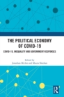 Image for The political economy of Covid-19  : Covid-19, inequality and government responses