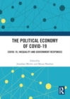 Image for The Political Economy of Covid-19 : Covid-19, Inequality and Government Responses