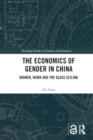 Image for The Economics of Gender in China : Women, Work and the Glass Ceiling