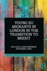 Image for Young EU Migrants in London in the Transition to Brexit