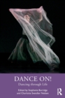 Image for Dance on!  : dancing through life