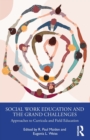 Image for Social work education and the grand challenges  : approaches to curricula and field education