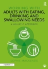 Image for Working with adults with eating, drinking and swallowing needs  : a holistic approach