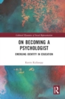 Image for On Becoming a Psychologist : Emerging identity in education