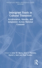 Image for Immigrant youth in cultural transition  : acculturation, identity, and adaptation across national contexts
