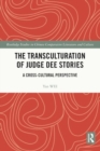Image for The Transculturation of Judge Dee Stories : A Cross-Cultural Perspective