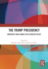 Image for The Trump Presidency : Continuity and Change in US Foreign Policy
