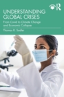 Image for Understanding global crises  : from COVID to climate change and economic collapse