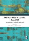 Image for The Messiness of Leisure Research : Explorations of Research Processes