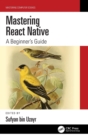 Image for Mastering React Native  : a beginner&#39;s guide