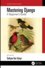 Image for Mastering Django  : a beginner&#39;s guide