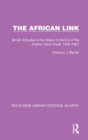 Image for The African link  : British attitudes in the era of the Atlantic slave trade, 1550-1807