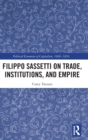Image for Filippo Sassetti on trade, institutions and empire