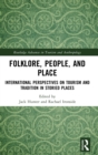 Image for Folklore, people and place  : international perspectives on tourism and tradition in storied places