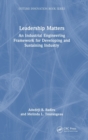 Image for Leadership matters  : an industrial engineering framework for developing and sustaining industry