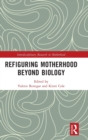 Image for Refiguring Motherhood Beyond Biology