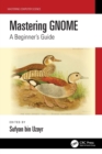 Image for Mastering GNOME  : a beginner&#39;s guide