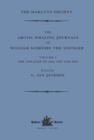 Image for The Arctic Whaling Journals of William Scoresby the Younger / Volume I / The Voyages of 1811, 1812 and 1813