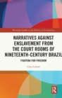 Image for Narratives against Enslavement from the Court Rooms of Nineteenth-Century Brazil