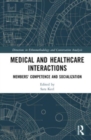 Image for Medical and healthcare interactions  : members&#39; competence and socialization