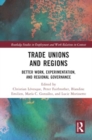 Image for Trade unions and regions  : better work, experimentation, and regional governance